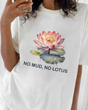 "NO MUD NO LOTUS" Print T-Shirt