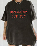 Dangerous But Fun Print Crew Neck T-Shirt