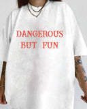 Dangerous But Fun Print Crew Neck T-Shirt