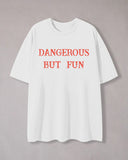 Dangerous But Fun Print Crew Neck T-Shirt