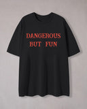 Dangerous But Fun Print Crew Neck T-Shirt