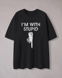 I'm With Stupid Print Crew Neck T-Shirt