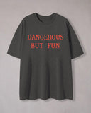 Dangerous But Fun Print Crew Neck T-Shirt