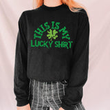 "This is my lucky shirt" Print Crew Neck Sweatshirt